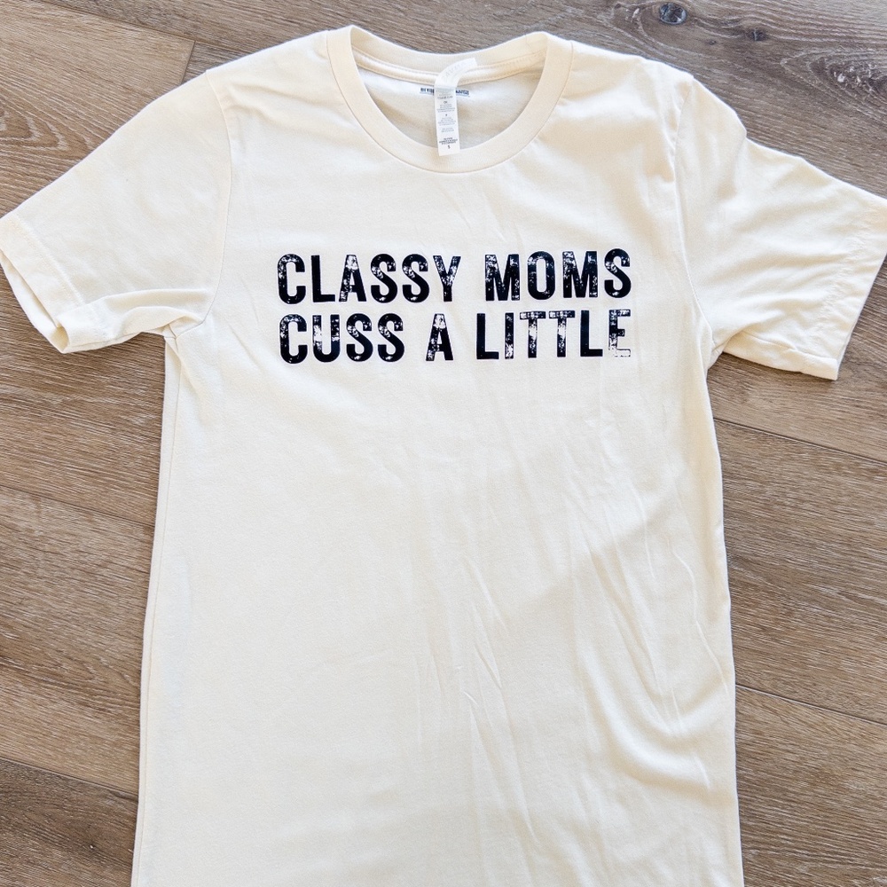 Classy Moms Cuss a Little Tshirt